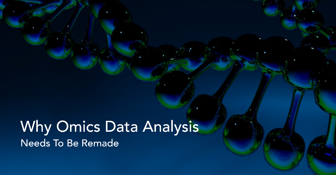 Why Omics Data Analysis Needs To Be Remade